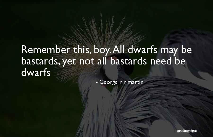 7 Dwarfs Quotes By George R R Martin 7 Dwarfs Quotes By George R R Martin