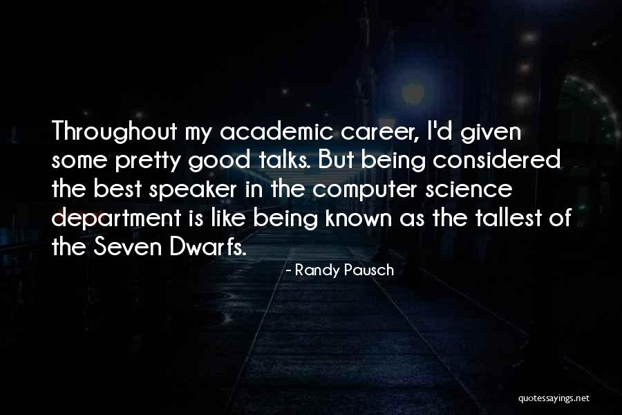 7 Dwarfs Quotes By Randy Pausch 7 Dwarfs Quotes By Randy Pausch