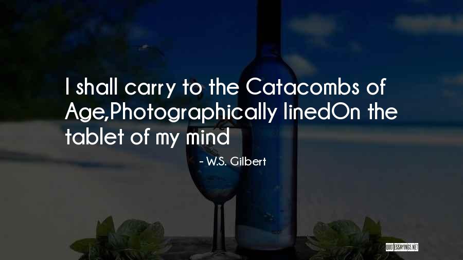 7 In Tablet Quotes By W.S. Gilbert 7 In Tablet Quotes By W.S. Gilbert