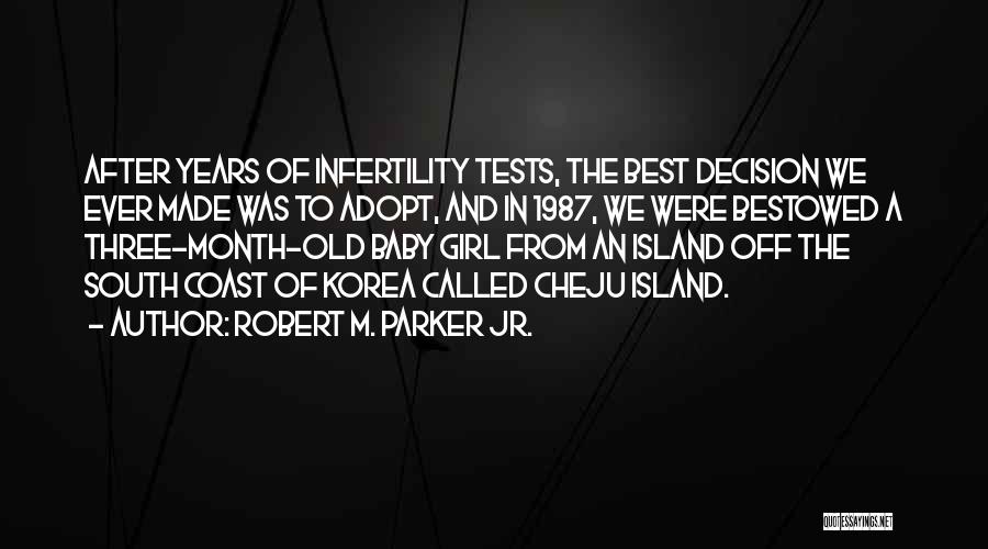 7 Month Old Baby Girl Quotes By Robert M. Parker Jr.