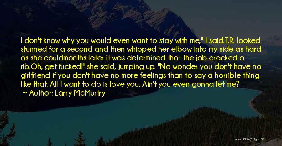 7 Months With My Girlfriend Quotes By Larry McMurtry