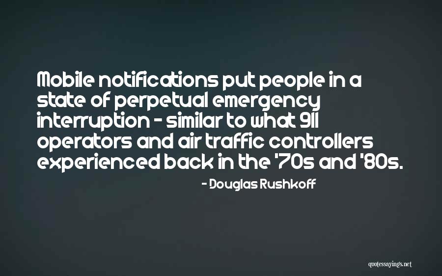 7 Notifications Quotes By Douglas Rushkoff 7 Notifications Quotes By Douglas Rushkoff