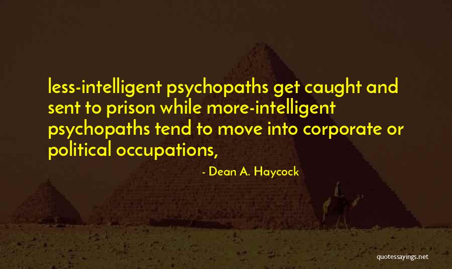 7 Psychopaths Quotes By Dean A. Haycock 7 Psychopaths Quotes By Dean A. Haycock