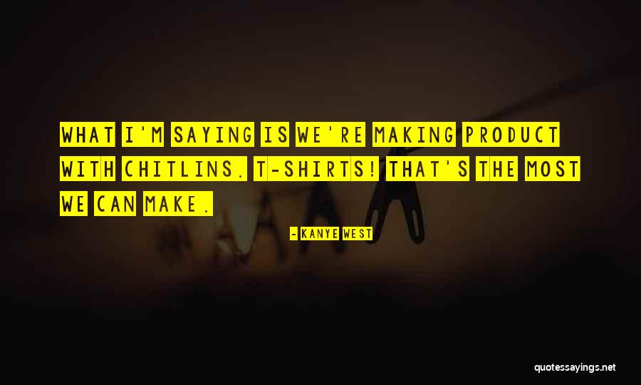 7 Up Products Quotes By Kanye West 7 Up Products Quotes By Kanye West
