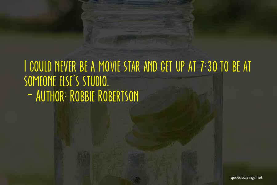 7 Up Quotes By Robbie Robertson