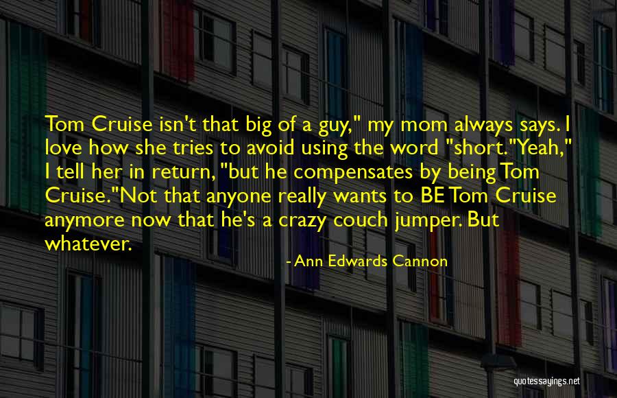 7 Word Funny Quotes By Ann Edwards Cannon