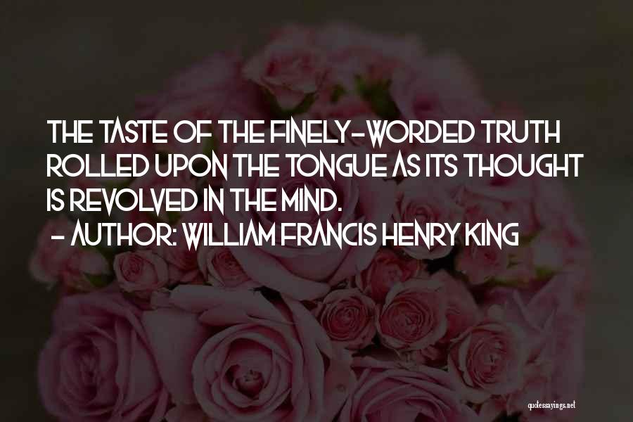 7 Worded Quotes By William Francis Henry King