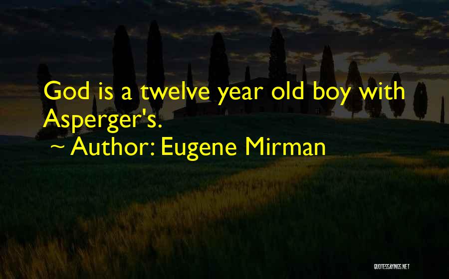 7 Year Old Boy Quotes By Eugene Mirman