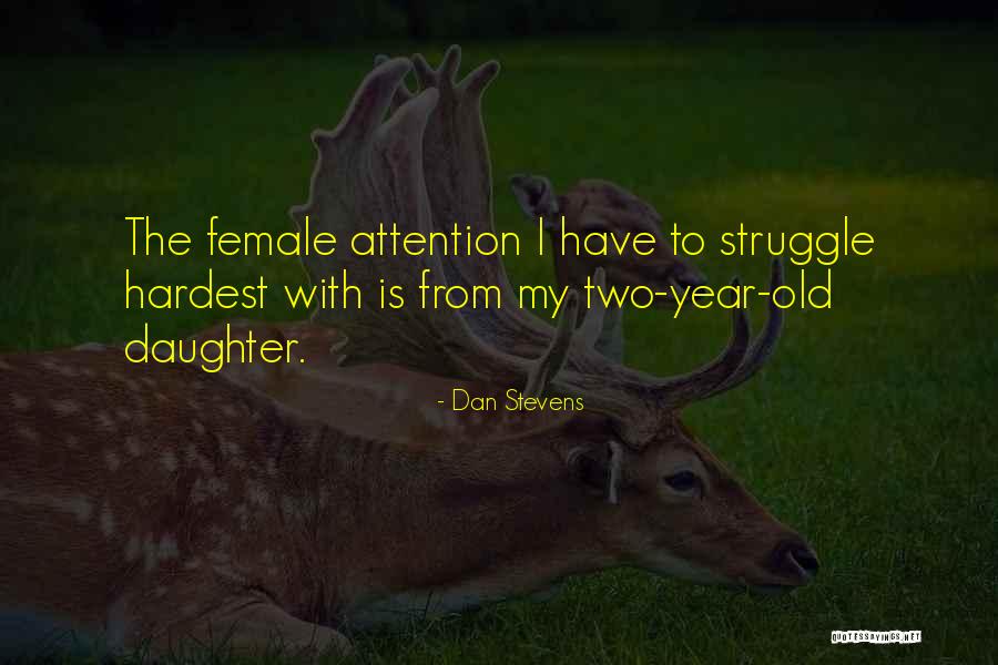 7 Year Old Daughter Quotes By Dan Stevens 7 Year Old Daughter Quotes By Dan Stevens