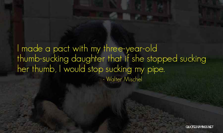7 Year Old Daughter Quotes By Walter Mischel 7 Year Old Daughter Quotes By Walter Mischel