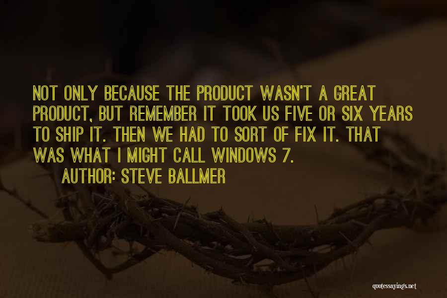 7 Years Quotes By Steve Ballmer