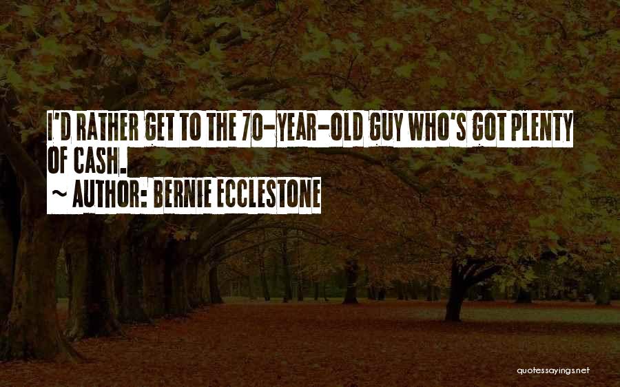 70 Years Old Quotes By Bernie Ecclestone