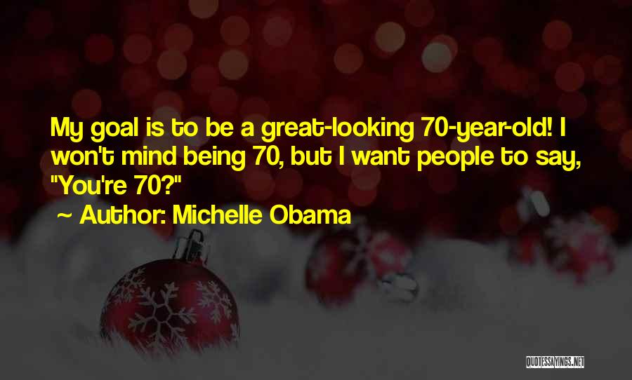 70 Years Old Quotes By Michelle Obama