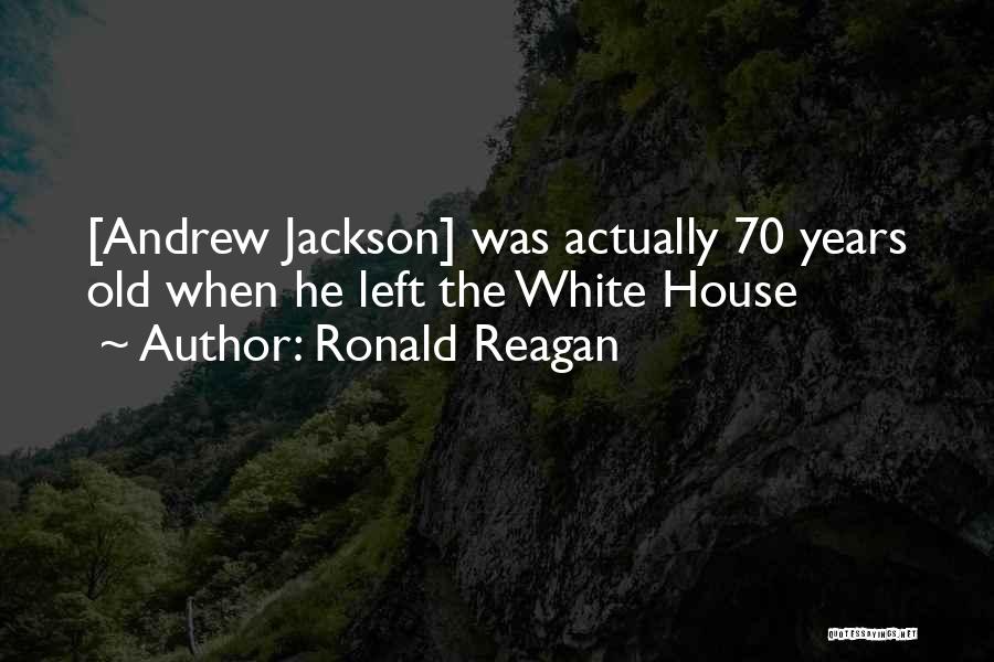 70 Years Old Quotes By Ronald Reagan