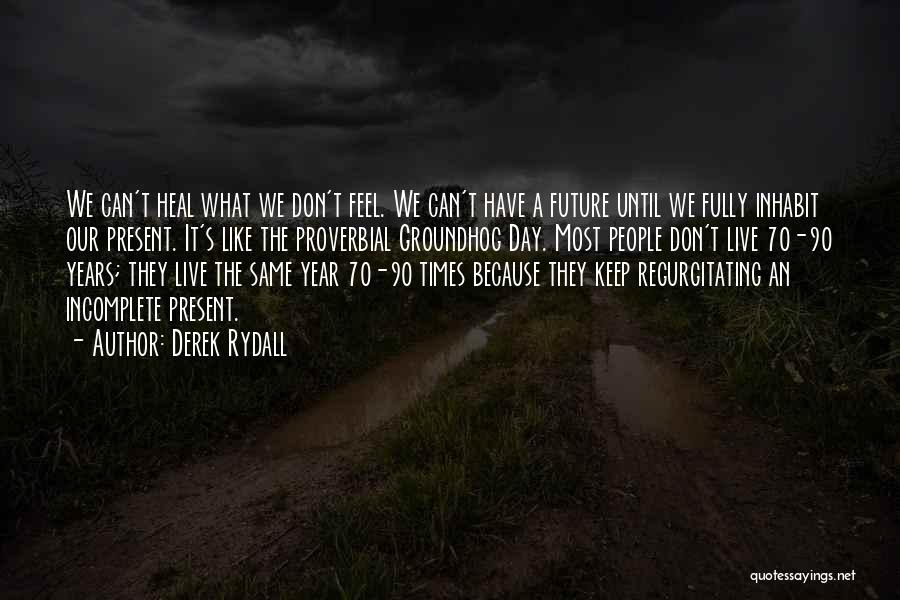 70 Years Quotes By Derek Rydall