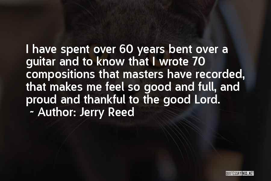 70 Years Quotes By Jerry Reed
