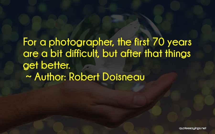 70 Years Quotes By Robert Doisneau