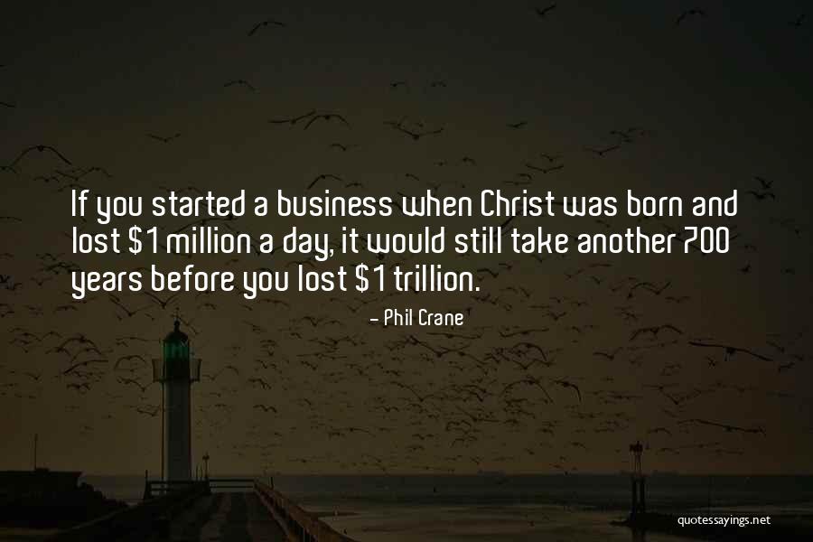 700 Million Quotes By Phil Crane 700 Million Quotes By Phil Crane