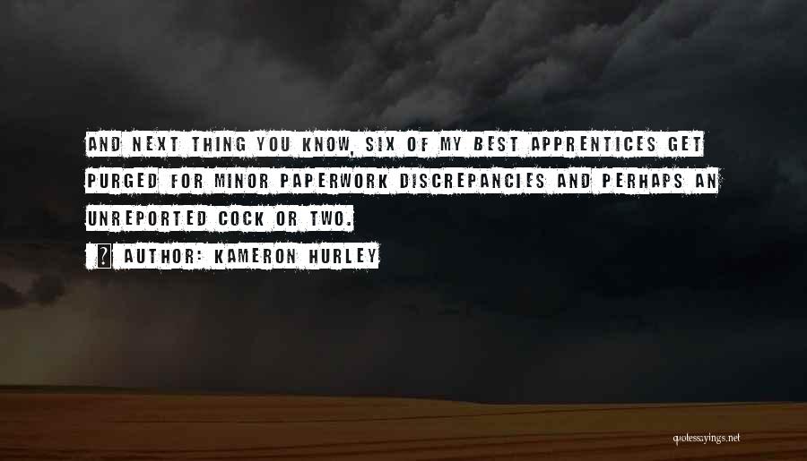 Kameron Hurley Quotes: And Next Thing You Know, Six Of My Best Apprentices Get Purged For Minor Paperwork Discrepancies And Perhaps An Unreported