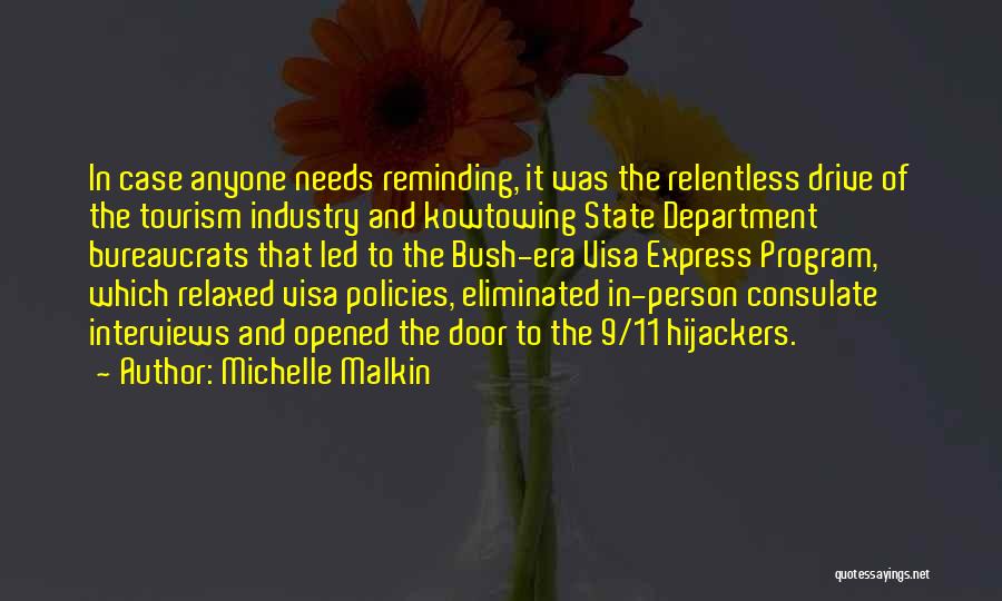 Michelle Malkin Quotes: In Case Anyone Needs Reminding, It Was The Relentless Drive Of The Tourism Industry And Kowtowing State Department Bureaucrats That