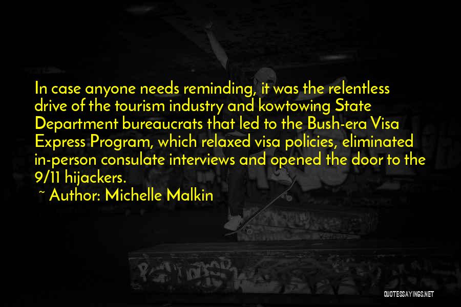 Michelle Malkin Quotes: In Case Anyone Needs Reminding, It Was The Relentless Drive Of The Tourism Industry And Kowtowing State Department Bureaucrats That