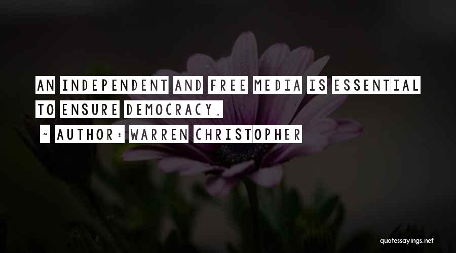 Warren Christopher Quotes: An Independent And Free Media Is Essential To Ensure Democracy.