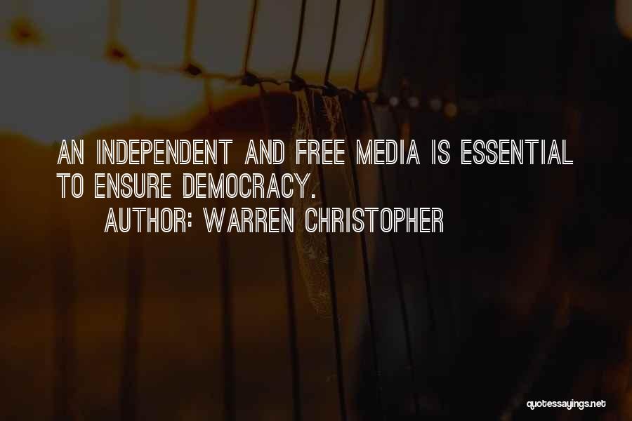 Warren Christopher Quotes: An Independent And Free Media Is Essential To Ensure Democracy.