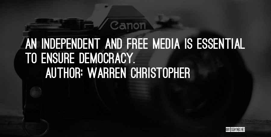 Warren Christopher Quotes: An Independent And Free Media Is Essential To Ensure Democracy.