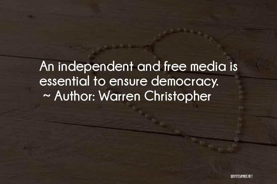 Warren Christopher Quotes: An Independent And Free Media Is Essential To Ensure Democracy.