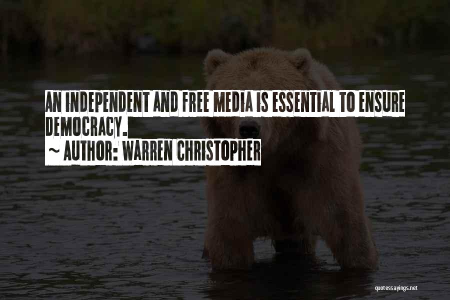 Warren Christopher Quotes: An Independent And Free Media Is Essential To Ensure Democracy.