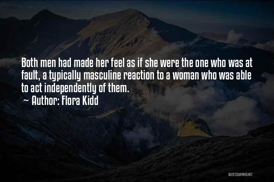 Flora Kidd Quotes: Both Men Had Made Her Feel As If She Were The One Who Was At Fault, A Typically Masculine Reaction