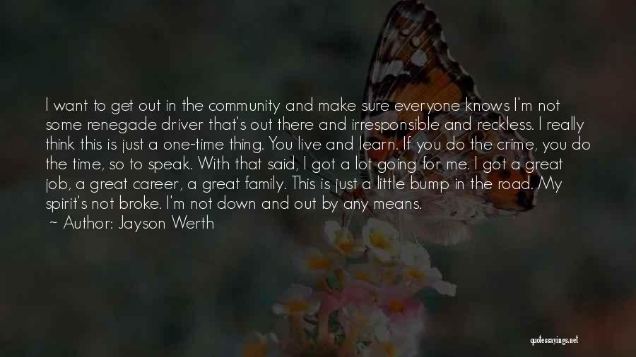 Jayson Werth Quotes: I Want To Get Out In The Community And Make Sure Everyone Knows I'm Not Some Renegade Driver That's Out