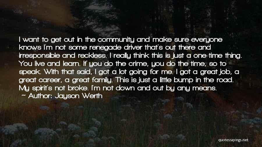 Jayson Werth Quotes: I Want To Get Out In The Community And Make Sure Everyone Knows I'm Not Some Renegade Driver That's Out