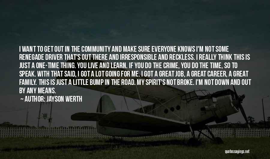 Jayson Werth Quotes: I Want To Get Out In The Community And Make Sure Everyone Knows I'm Not Some Renegade Driver That's Out