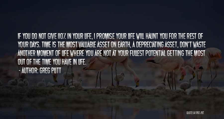 Greg Plitt Quotes: If You Do Not Give 110% In Your Life, I Promise Your Life Will Haunt You For The Rest Of