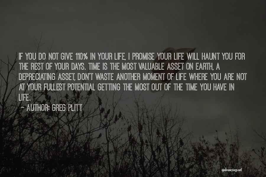 Greg Plitt Quotes: If You Do Not Give 110% In Your Life, I Promise Your Life Will Haunt You For The Rest Of