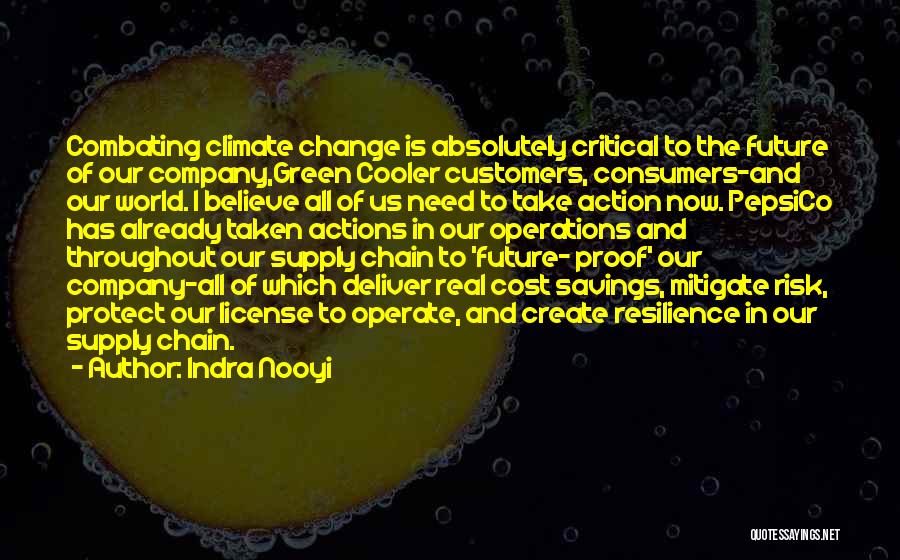 Indra Nooyi Quotes: Combating Climate Change Is Absolutely Critical To The Future Of Our Company,green Cooler Customers, Consumers-and Our World. I Believe All