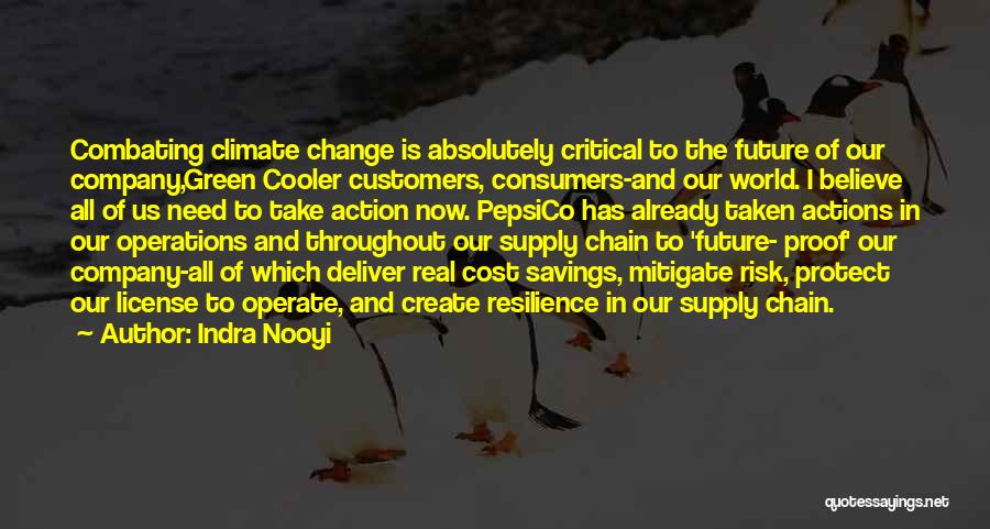 Indra Nooyi Quotes: Combating Climate Change Is Absolutely Critical To The Future Of Our Company,green Cooler Customers, Consumers-and Our World. I Believe All