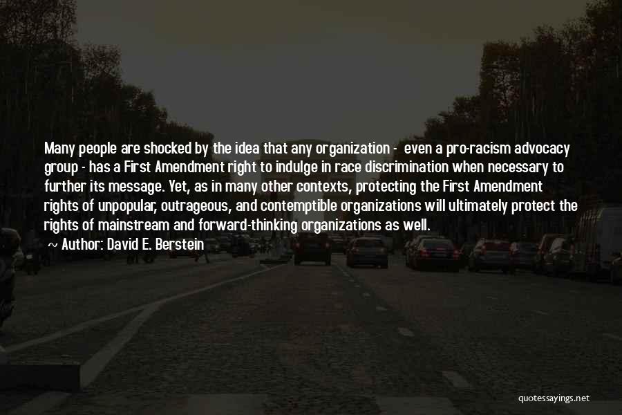 David E. Berstein Quotes: Many People Are Shocked By The Idea That Any Organization - Even A Pro-racism Advocacy Group - Has A First