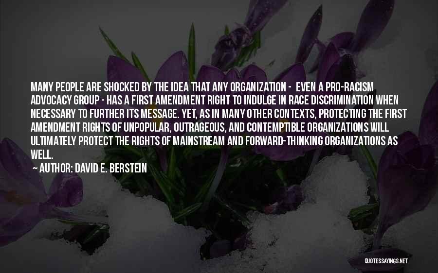 David E. Berstein Quotes: Many People Are Shocked By The Idea That Any Organization - Even A Pro-racism Advocacy Group - Has A First