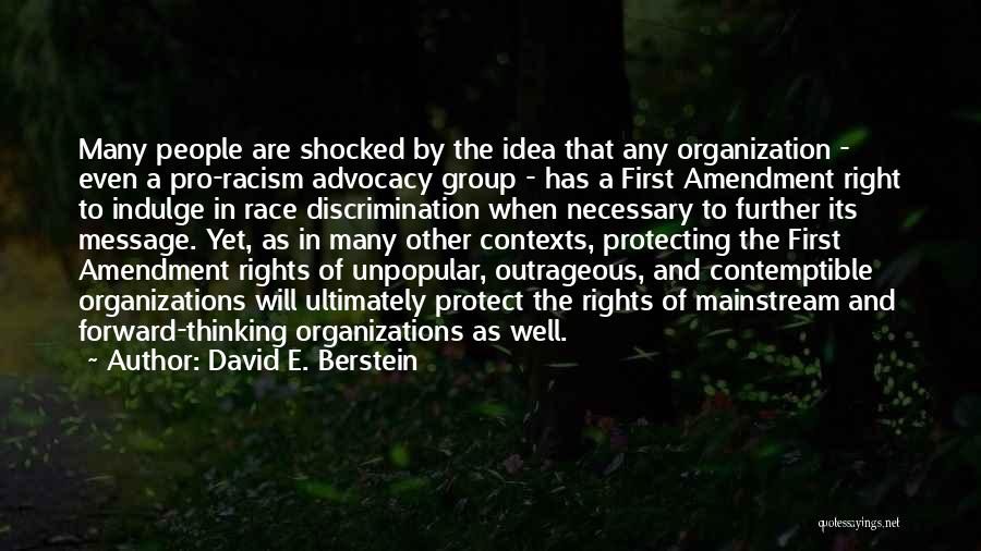 David E. Berstein Quotes: Many People Are Shocked By The Idea That Any Organization - Even A Pro-racism Advocacy Group - Has A First