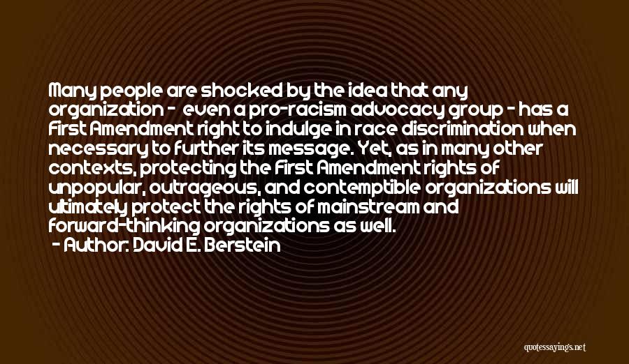 David E. Berstein Quotes: Many People Are Shocked By The Idea That Any Organization - Even A Pro-racism Advocacy Group - Has A First