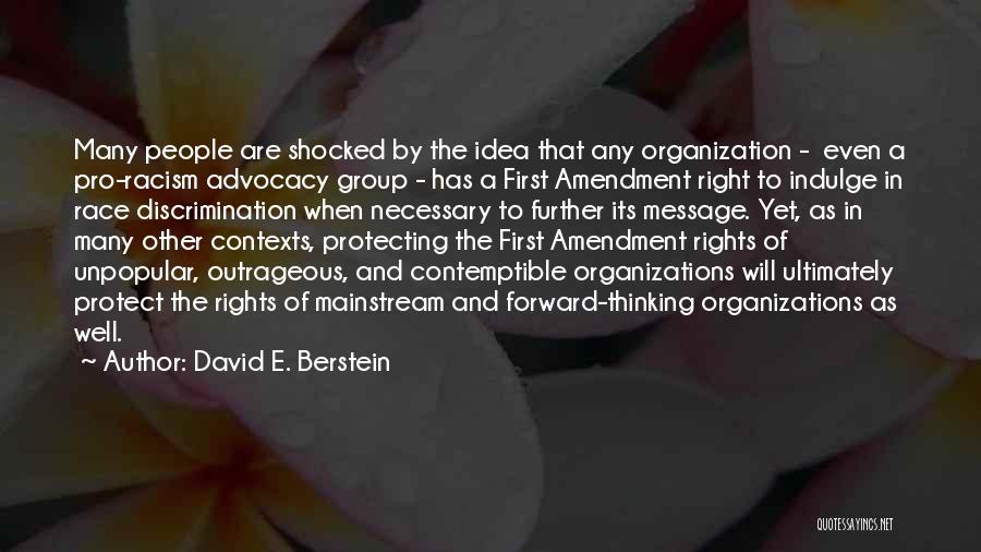 David E. Berstein Quotes: Many People Are Shocked By The Idea That Any Organization - Even A Pro-racism Advocacy Group - Has A First