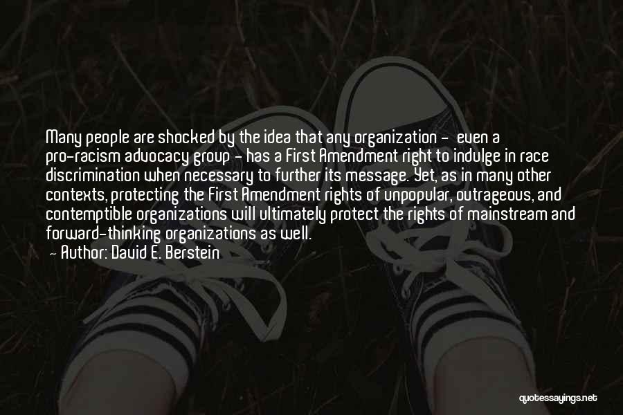 David E. Berstein Quotes: Many People Are Shocked By The Idea That Any Organization - Even A Pro-racism Advocacy Group - Has A First