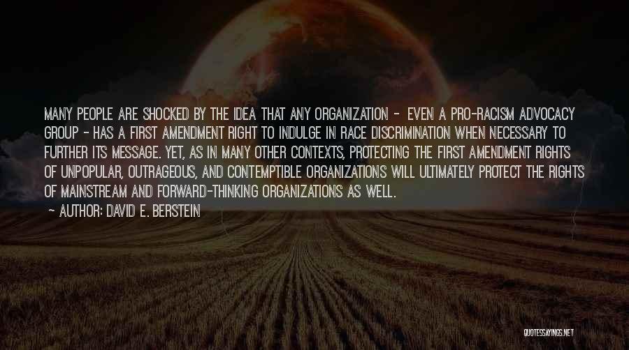 David E. Berstein Quotes: Many People Are Shocked By The Idea That Any Organization - Even A Pro-racism Advocacy Group - Has A First