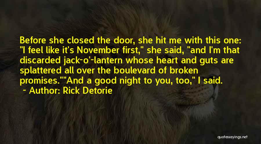 Rick Detorie Quotes: Before She Closed The Door, She Hit Me With This One: I Feel Like It's November First, She Said, And