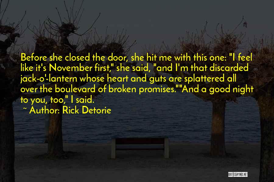 Rick Detorie Quotes: Before She Closed The Door, She Hit Me With This One: I Feel Like It's November First, She Said, And