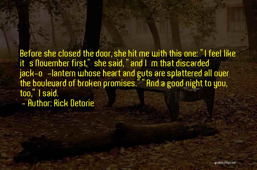 Rick Detorie Quotes: Before She Closed The Door, She Hit Me With This One: I Feel Like It's November First, She Said, And