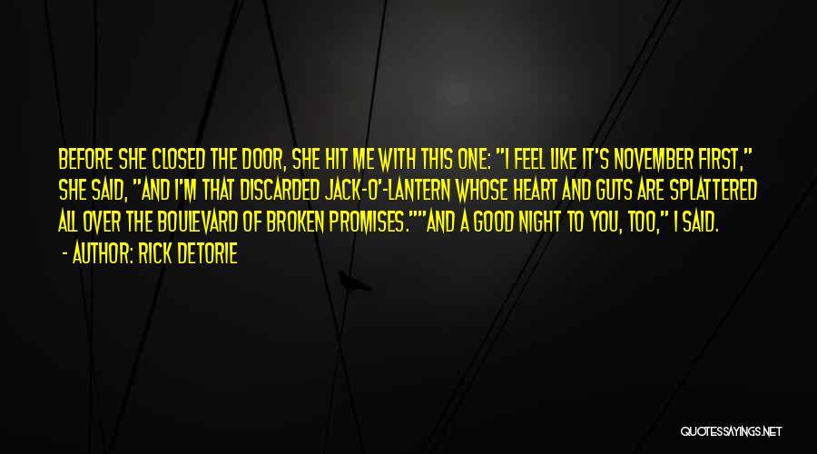 Rick Detorie Quotes: Before She Closed The Door, She Hit Me With This One: I Feel Like It's November First, She Said, And