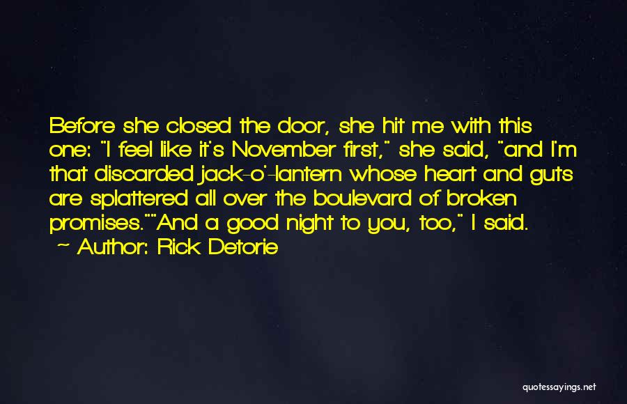 Rick Detorie Quotes: Before She Closed The Door, She Hit Me With This One: I Feel Like It's November First, She Said, And